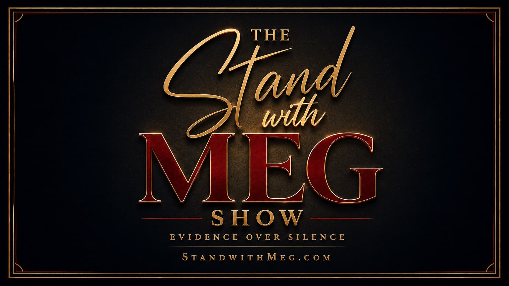 The Stand with Meg Show — Evidence Over Silence — StandwithMeg.com