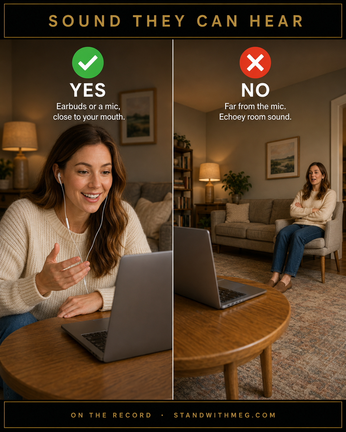 Sound check. Yes: earbuds or a mic close to your mouth. No: sitting far from the laptop mic in an echoey room.